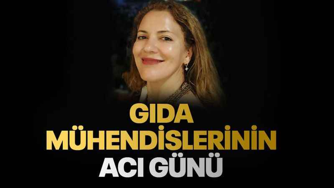 Gıda Mühendislerinin acı günü